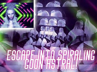 Spiralmerizing Input - Escape Into Spiraling Goon Astral